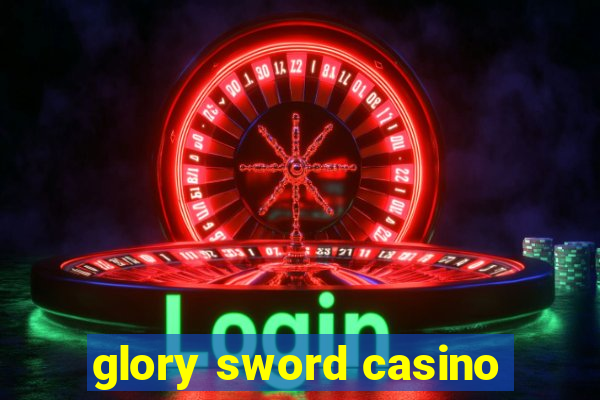 glory sword casino